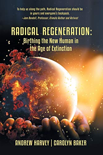 Radical Regeneration:: Birthing the New Human in the Age of Extinction von iUniverse