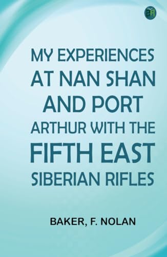 My Experiences at Nan Shan and Port Arthur with the Fifth East Siberian Rifles von Zinc Read