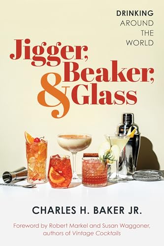 Jigger, Beaker, and Glass: Drinking Around the World