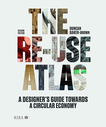 The Re-use Atlas: A Designer's Guide Towards a Circular Economy von RIBA Publishing