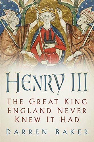 Henry III: The Great King England Never Knew It Had von History Press