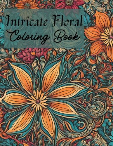 Intricate Floral Coloring Book von Independently published