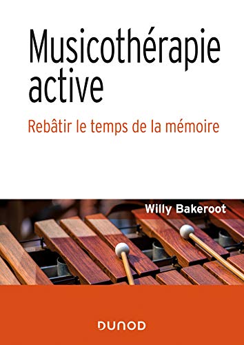 Musicothérapie active - Rebâtir le temps de la mémoire: Rebâtir le temps de la mémoire von DUNOD