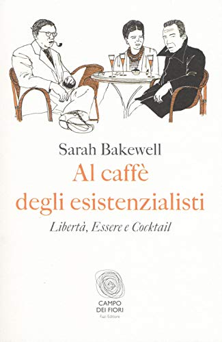 Al caffè degli esistenzialisti. Libertà, essere e cocktail (Campo dei fiori)