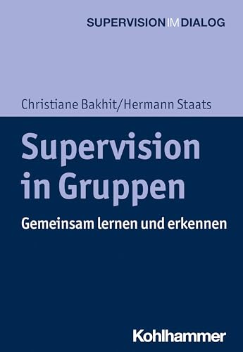 Supervision in Gruppen: Gemeinsam lernen und erkennen (Supervision im Dialog) von Kohlhammer W.