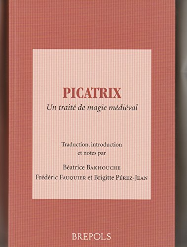 Picatrix: UN Traite De Magie Medieval: Un traité de magie médiéval