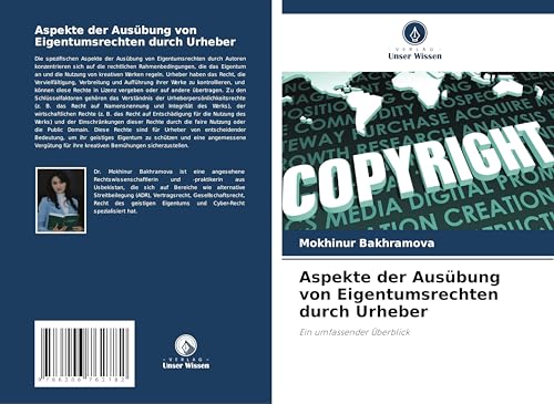 Aspekte der Ausübung von Eigentumsrechten durch Urheber: Ein umfassender Überblick von Verlag Unser Wissen