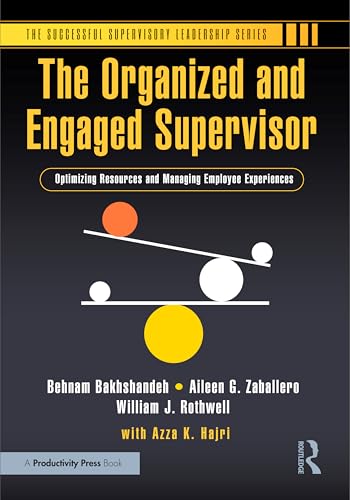 The Organized and Engaged Supervisor: Optimizing Resources and Managing Employee Experiences (Successful Supervisory Leadership) von Productivity Press