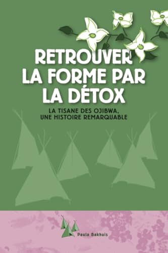 Retrouver la forme par la détox: La tisane des Ojibwa, une histoire remarquable von PublishDrive