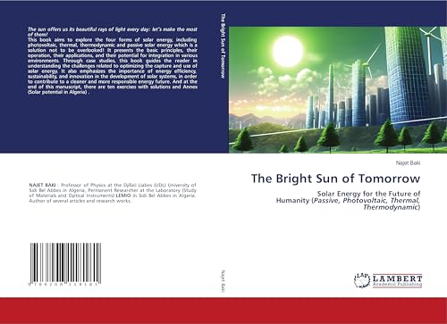 The Bright Sun of Tomorrow: Solar Energy for the Future of Humanity (Passive, Photovoltaic, Thermal, Thermodynamic) von LAP LAMBERT Academic Publishing