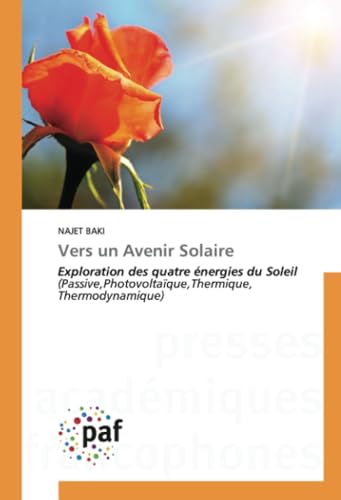 Vers un Avenir Solaire: Exploration des quatre énergies du Soleil (Passive,Photovoltaïque,Thermique,Thermodynamique) von Presses Académiques Francophones