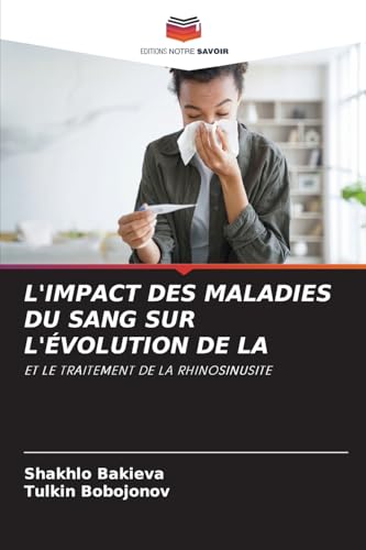 L'IMPACT DES MALADIES DU SANG SUR L'ÉVOLUTION DE LA: ET LE TRAITEMENT DE LA RHINOSINUSITE