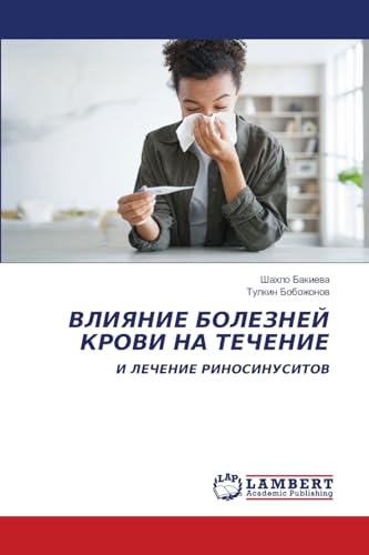 VLIYaNIE BOLEZNEJ KROVI NA TEChENIE: I LEChENIE RINOSINUSITOV von LAP LAMBERT Academic Publishing
