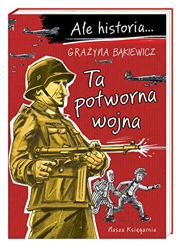 Ale historia... Ta potworna wojna von Nasza Księgarnia