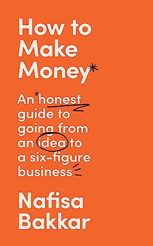 How To Make Money: A New, Honest Guide to Starting and Building a Six-Figure, Successful Business von William Collins