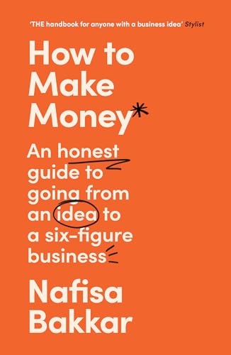 How To Make Money: A New, Honest Guide to Starting and Building a Six-Figure, Successful Business von William Collins