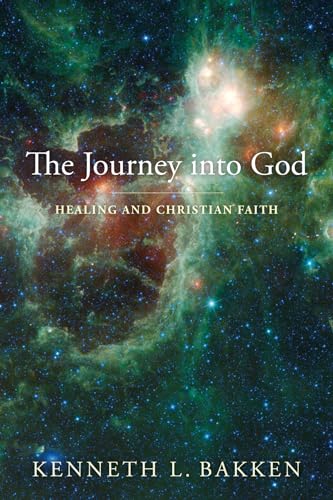 The Journey into God: Healing and Christian Faith von Wipf & Stock Publishers