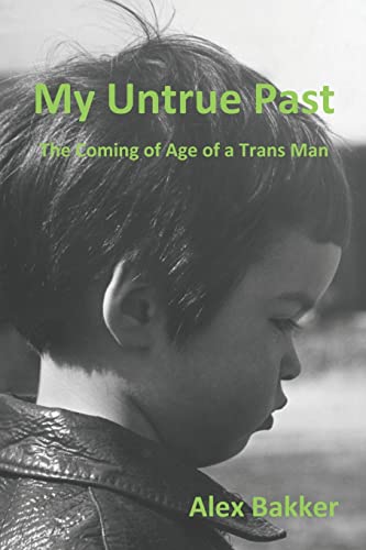 My Untrue Past: The Coming of Age of a Trans Man von Tellwell Talent