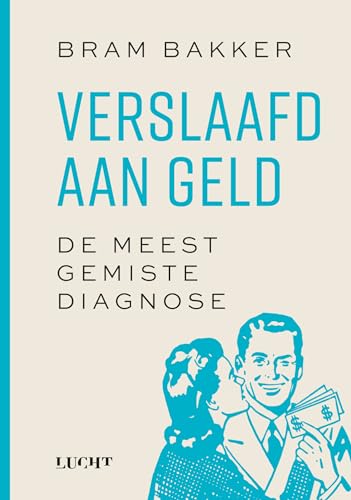 Verslaafd aan geld: de meest gemiste diagnose von Uitgeverij Water