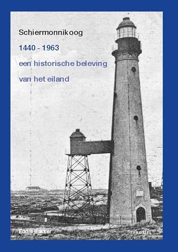 Schiermonnikoog: een historische beleving van het eiland 1440-1963 von Uitgeverij Profiel