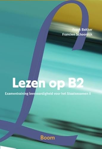 Lezen op B2: examentraining leesvaardigheid voor het Staatsexamen II von Uitgeverij Boom