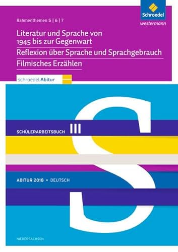 Schroedel Abitur / Schroedel Abitur - Ausgabe für Niedersachsen: Ausgabe für Niedersachsen 2018 / Deutsch: Rahmenthemen 5, 6 und 7: Schülerpaket III ... Abitur: Ausgabe für Niedersachsen 2018)