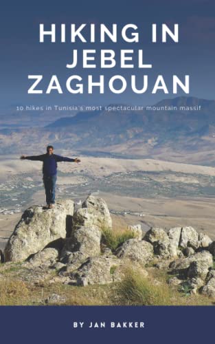 Hiking in Jebel Zaghouan: 10 hikes in Tunisia's most spectacular mountain massif von Independently published