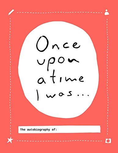 Once Upon a Time I Was...: The Autobiography of: