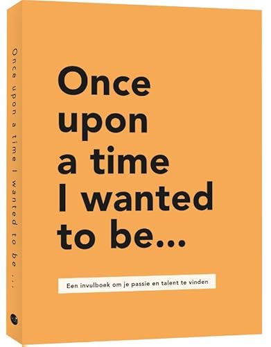 Once upon a time I wanted to be… Once upon a time I wanted to be… von BBNC Uitgevers