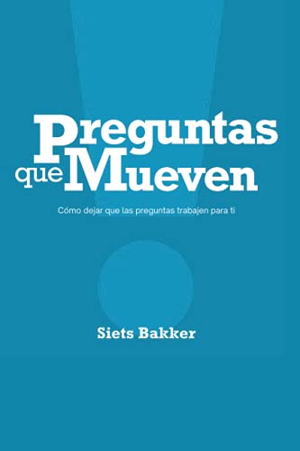 Preguntas que mueven: Cómo dejar que las preguntas trabajen para ti von Independently published