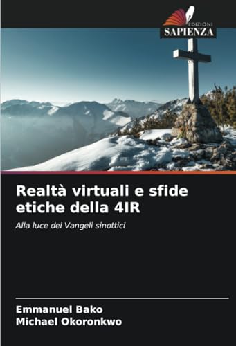 Realtà virtuali e sfide etiche della 4IR: Alla luce dei Vangeli sinottici von Edizioni Sapienza