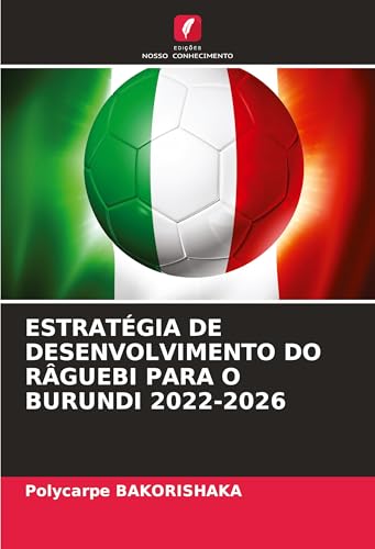 ESTRATÉGIA DE DESENVOLVIMENTO DO RÂGUEBI PARA O BURUNDI 2022-2026 von Edições Nosso Conhecimento