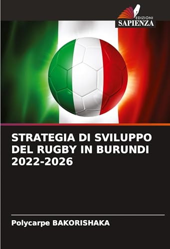 STRATEGIA DI SVILUPPO DEL RUGBY IN BURUNDI 2022-2026 von Edizioni Sapienza