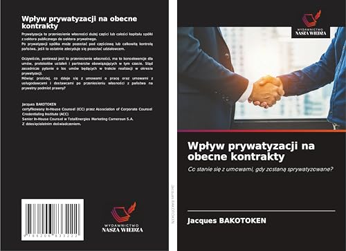 Wp¿yw prywatyzacji na obecne kontrakty: Co stanie si¿ z umowami, gdy zostan¿ sprywatyzowane? von Wydawnictwo Nasza Wiedza