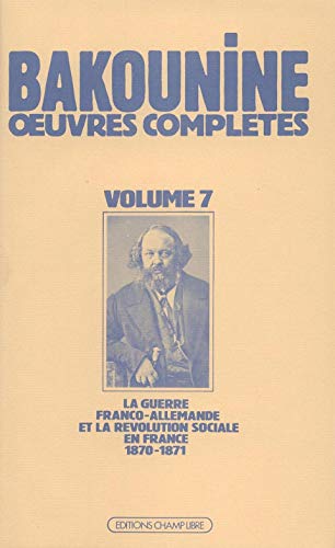 Œuvres Complètes T. 7: La guerre Franco-Allemande et la Révolution sociale en France, 1870-1871