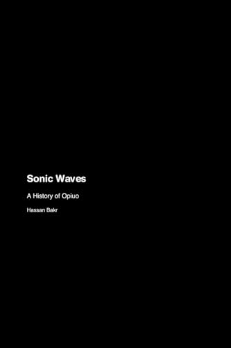 Sonic Waves: A History of Opiuo
