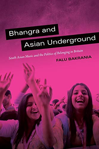 Bhangra and Asian Underground: South Asian Music and the Politics of Belonging in Britain von Duke University Press