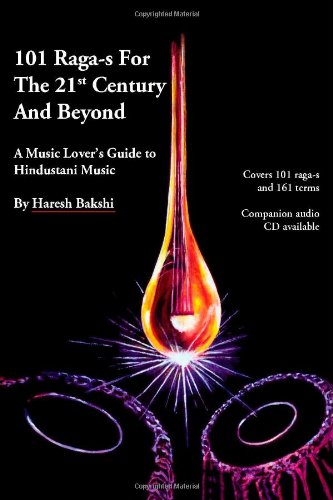 101 Raga-s for the 21st Century and Beyond: A Music Lover's Guide to Hindustani Music von Trafford Publishing