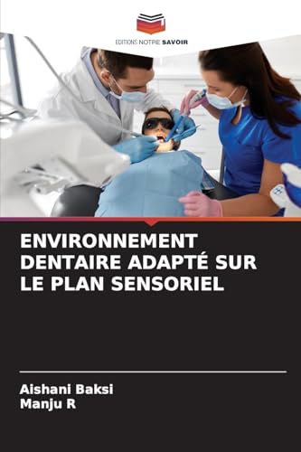 ENVIRONNEMENT DENTAIRE ADAPTÉ SUR LE PLAN SENSORIEL von Editions Notre Savoir
