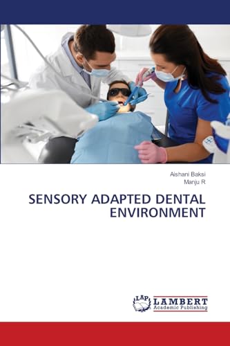 SENSORY ADAPTED DENTAL ENVIRONMENT von LAP LAMBERT Academic Publishing