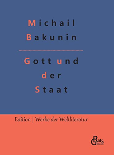 Gott und der Staat (Edition Werke der Weltliteratur - Hardcover) von Gröls Verlag