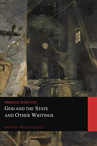 God and the State and Other Writings (Graphyco English Classics) von Independently published