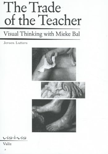 The Trade of the Teacher: Visual Thinking with Mieke Bal