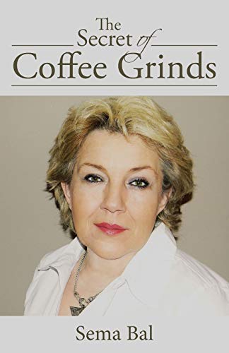 The Secret of Coffee Grinds von Balboa Press