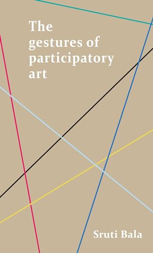 The gestures of participatory art The gestures of participatory art von Manchester University Press