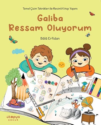 Galiba Ressam Oluyorum: Temel Çizim Teknikleriyle Resimli Kitap Yapımı von Ütopya Çocuk