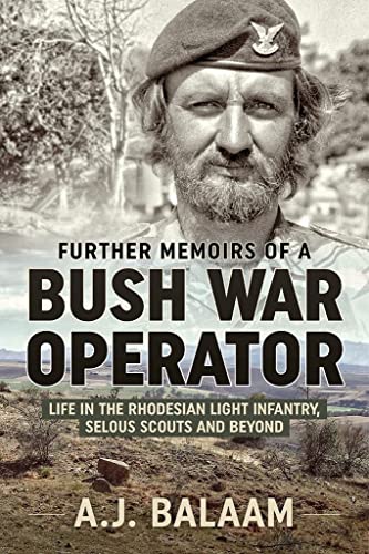 Further Memoirs of a Bush War Operator: Life in the Rhodesian Light Infantry, Selous Scouts and Beyond von Helion & Company