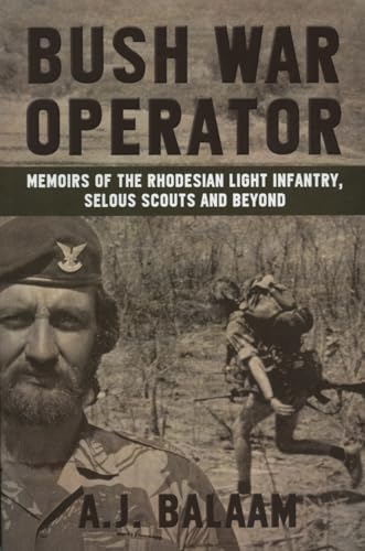 Bush War Operator: Memoirs of the Rhodesian Light Infantry, Selous Scouts and Beyond von Helion & Company