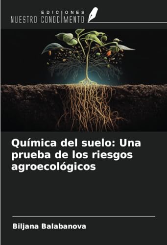 Química del suelo: Una prueba de los riesgos agroecológicos von Ediciones Nuestro Conocimiento