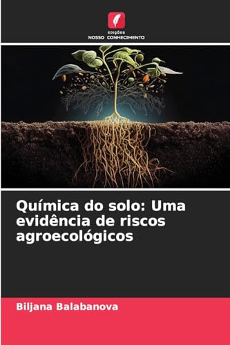 Química do solo: Uma evidência de riscos agroecológicos von Edições Nosso Conhecimento